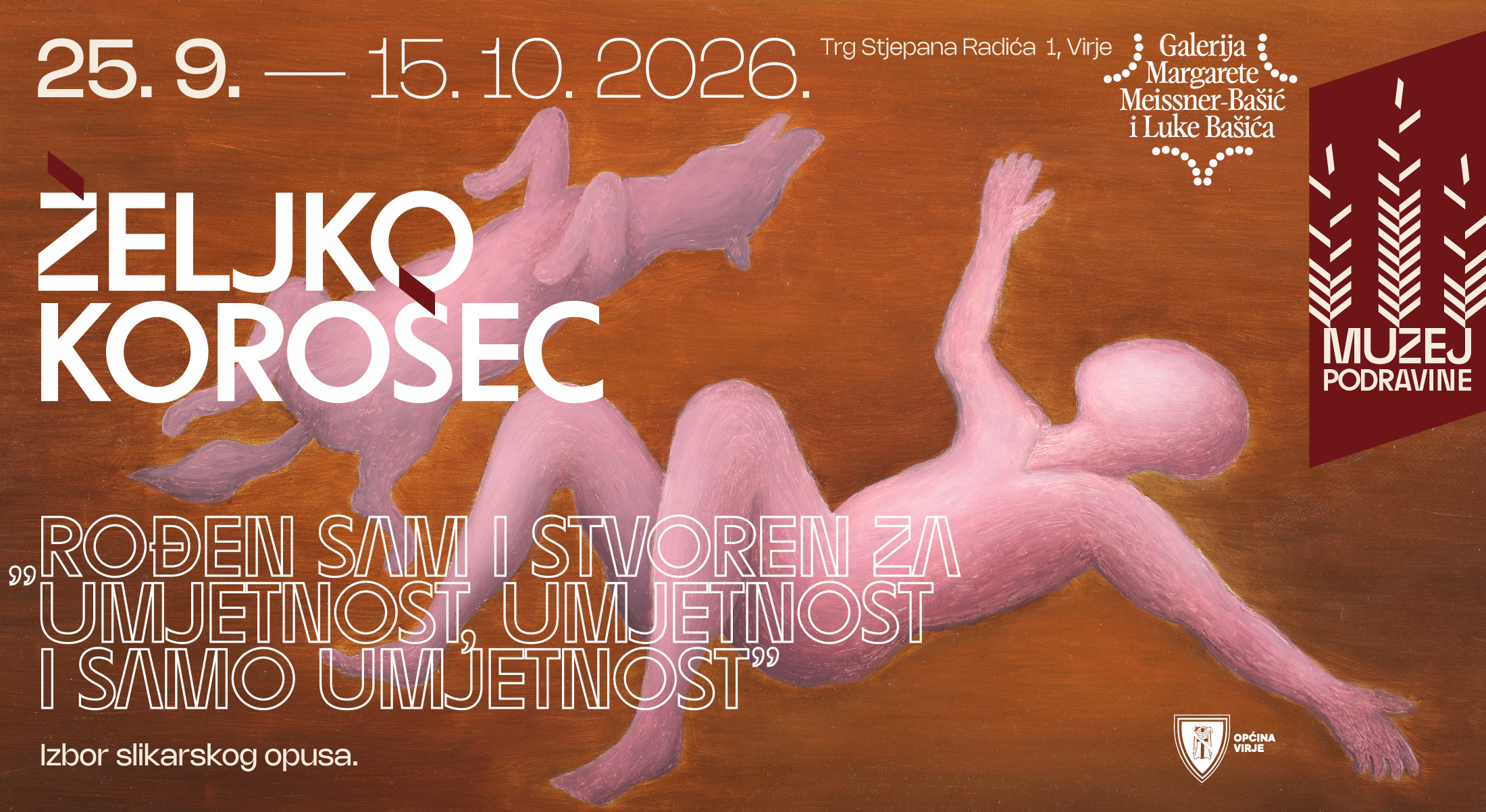 Otvorenje izložbe ŽELJKA KOROŠECA: „Rođen sam i stvoren za umjetnost, umjetnost i samo umjetnost.” Izbor slikarskog opusa.